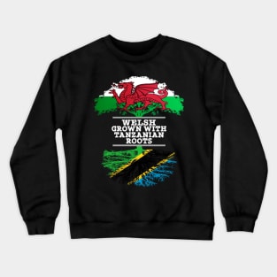 Welsh Grown With Tanzanian Roots - Gift for Tanzanian With Roots From Tanzania Crewneck Sweatshirt